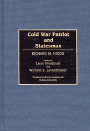 Cover of: Cold war patriot and statesman, Richard M. Nixon by edited by Leon Friedman and William F. Levantrosser ; prepared under the auspices of Hofstra University.