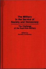 Cover of: The Military in the Service of Society and Democracy: The Challenge of the Dual-Role Military (Contributions in Military Studies)