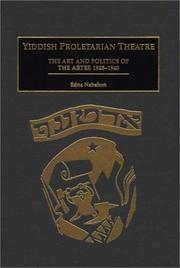 Cover of: Yiddish proletarian theatre: the art and politics of the Artef, 1925-1940