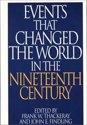 Cover of: Events that changed the world in the nineteenth century by edited by Frank W. Thackeray & John E. Findling.
