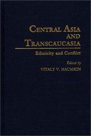 Cover of: Central Asia and Transcaucasia: ethnicity and conflict