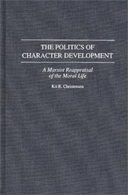 Cover of: The politics of character development: a Marxist reappraisal of the moral life