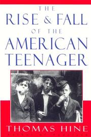 Cover of: The Rise and Fall of the American Teenager by Thomas Hine