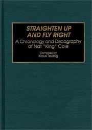 Cover of: Straighten up and fly right: a chronology and discography of Nat "King" Cole