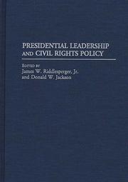 Presidential leadership and civil rights policy by James W. Riddlesperger, Donald Wilson Jackson