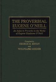 Cover of: The proverbial Eugene O'Neill: an index to proverbs in the works of Eugene Gladstone O'Neill