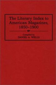 The literary index to American magazines, 1850-1900 by Daniel A. Wells