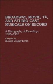 Cover of: Broadway, movie, TV, and studio cast musicals on record | Richard Chigley Lynch