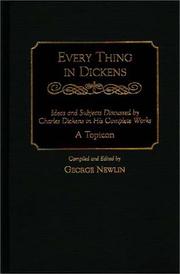 Cover of: Every thing in Dickens: ideas and subjects discussed by Charles Dickens in his complete works : a topicon