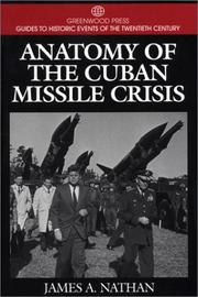 Cover of: Anatomy of the Cuban Missile Crisis by James A. Nathan, James A. Nathan