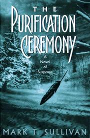 Cover of: The purification ceremony by Mark T. Sullivan