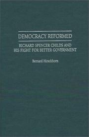 Cover of: Democracy reformed: Richard Spencer Childs and his fight for better government