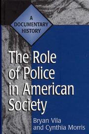 Cover of: The Role of Police in American Society: A Documentary History (Primary Documents in American History and Contemporary Issues)