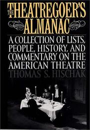 Cover of: The theatregoer's almanac: a collection of lists, people, history, and commentary on the American theatre