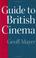 Cover of: Guide to British Cinema (Reference Guides to the World's Cinema)