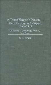 Cover of: A tramp shipping dynasty--Burrell & Son of Glasgow, 1850-1939 by R. A. Cage