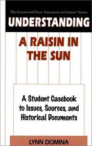 Cover of: Understanding A raisin in the sun: a student casebook to issues, sources, and historical documents