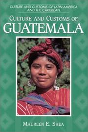 Culture and customs of Guatemala by Maureen E. Shea
