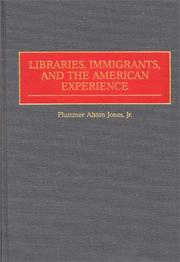 Cover of: Libraries, immigrants, and the American experience by Plummer Alston Jones