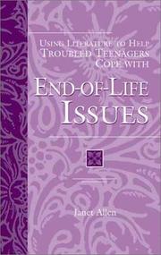 Cover of: Using Literature to Help Troubled Teenagers Cope with End-of-Life Issues (The Greenwood Press "Using Literature to Help Troubled Teenagers" Series) by Janet Allen