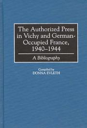 Cover of: The authorized press in Vichy and German-occupied France, 1940-1944 by Donna Evleth
