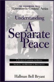 Cover of: Understanding A Separate Peace by Hallman Bryant