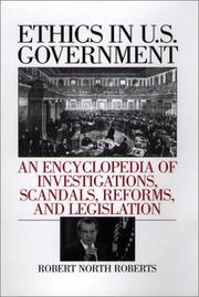 Cover of: Ethics in U.S. Government: An Encyclopedia of Investigations, Scandals, Reforms, and Legislation
