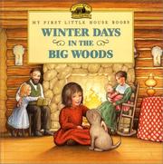 Cover of: Winter Days in the Big Woods: Adapted from the Little House Books by Laura Ingalls Wilder (My First Little House Books)