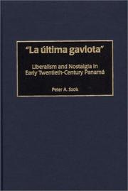 Cover of: "La ultima gaviota": Liberalism and Nostalgia in Early Twentieth-Century Panama (Contributions in Latin American Studies)