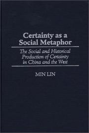 Cover of: Certainty as a Social Metaphor: The Social and Historical Production of Certainty in China and the West (Contributions in Philosophy)