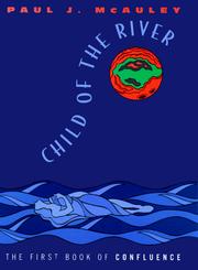 Cover of: Child of the river by Paul J. McAuley