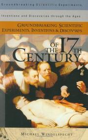 Cover of: Groundbreaking Scientific Experiments, Inventions, and Discoveries of the 17th Century (Groundbreaking Scientific Experiments, Inventions and Discoveries through the Ages)