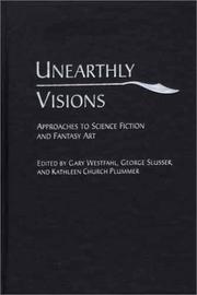 Cover of: Unearthly Visions: Approaches to Science Fiction and Fantasy Art