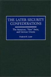 Cover of: The Later Security Confederations: The American, "New" Swiss, and German Unions (Contributions in Political Science)