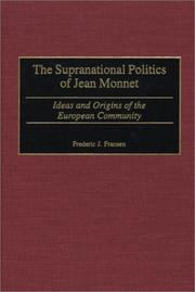 Cover of: Supranational politics of Jean Monnet: ideas and origins of the European Community