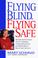 Cover of: Flying blind, flying safe