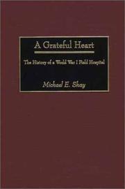 Cover of: A grateful heart: the history of a World War I field  hospital