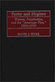 Cover of: Purity and Hygiene: Women, Prostitution, and the "American Plan," 1900-1930