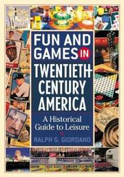 Cover of: Fun and Games in Twentieth-Century America: A Historical Guide to Leisure