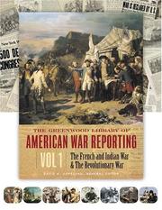 Cover of: The Greenwood Library of American War Reporting, Vol. 1: The French and Indian War & the Revolutionary War (Greenwood Library of American War Reporting)