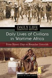 Cover of: Daily Lives of Civilians in Wartime Africa: From Slavery Days to Rwandan Genocide (The Greenwood Press Daily Life Through History Series)
