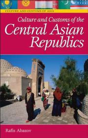 Cover of: Culture and Customs of the Central Asian Republics (Culture and Customs of Asia) by Rafis Abazov