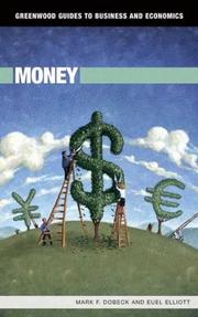 Cover of: Money (Greenwood Guides to Business and Economics) by Mark F. Dobeck, Euel Elliott