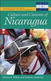 Cover of: Culture and Customs of Nicaragua (Culture and Customs of Latin America and the Caribbean) by Steven F. White, Esthela Calderon