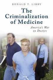 The Criminalization of Medicine by Ronald T. Libby