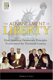 Cover of: The Advancement of Liberty: How American Democratic Principles Transformed the Twentieth Century