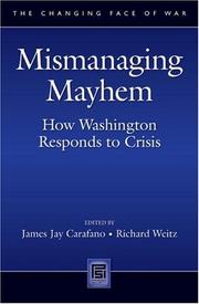 Cover of: Mismanaging Mayhem: How Washington Responds to Crisis (The Changing Face of War)