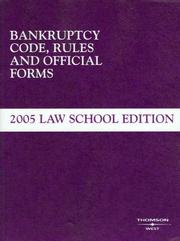 Cover of: Bankruptcy Code, Rules and Official Forms, 2005 Edition (Statutory Supplement)