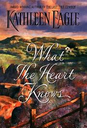 Cover of: What the heart knows by Kathleen Eagle