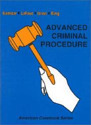 Cover of: Advanced Criminal Procedure: Cases, Comments and Questions (American Casebook Series)